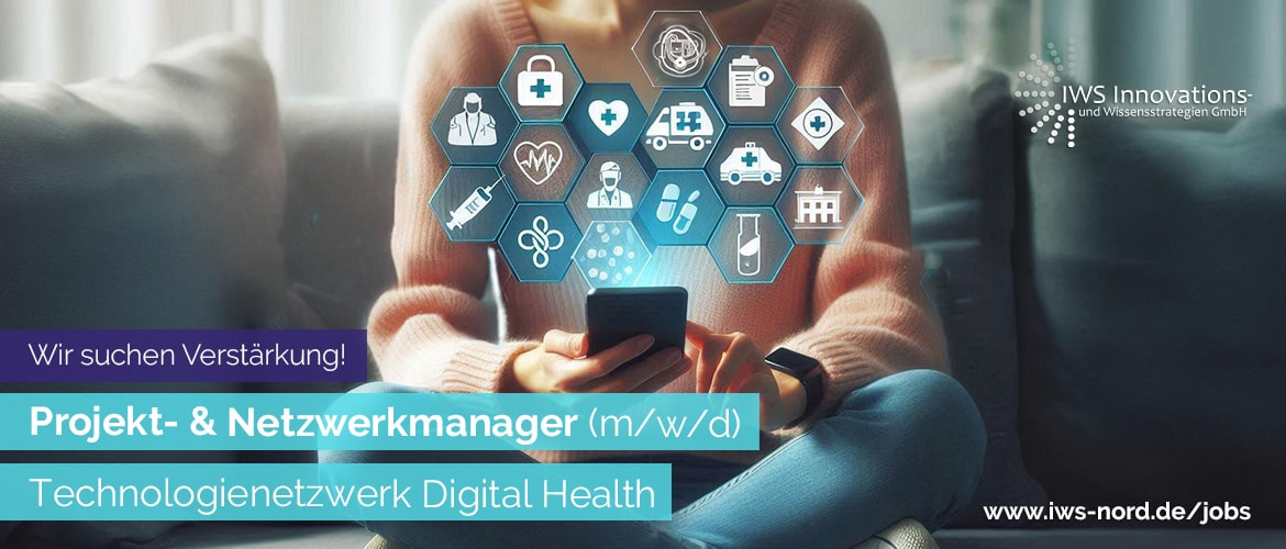 Stellenangebot - Projektmanager / Netzwerkmanager (m/w/d) Technologienetzwerk Digital Health - IWS GmbH
